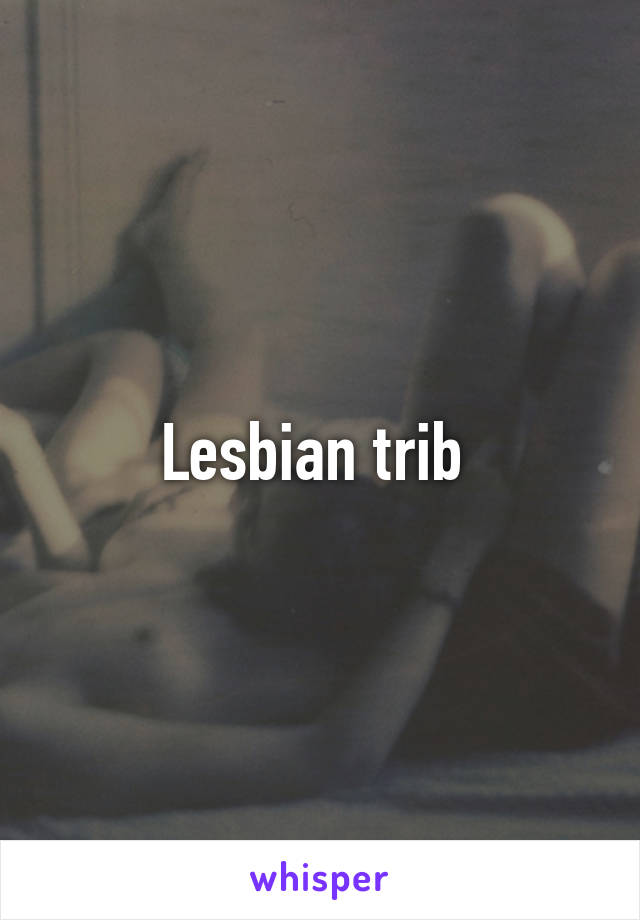 Lesbi Trib